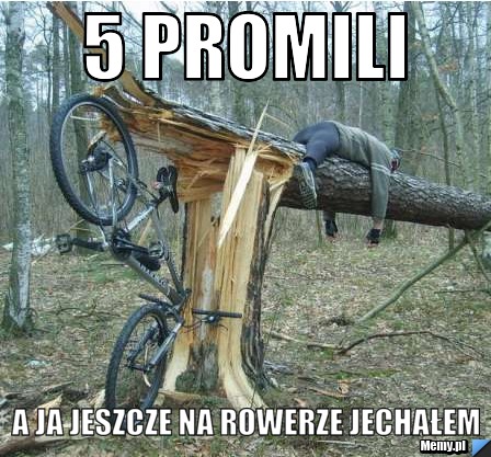 5 Promili  A ja jeszcze na rowerze jechałem 