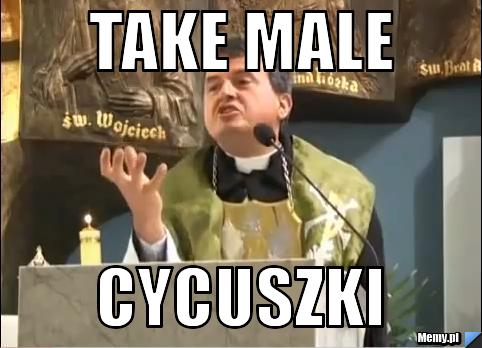 Take Male  cycuszki 