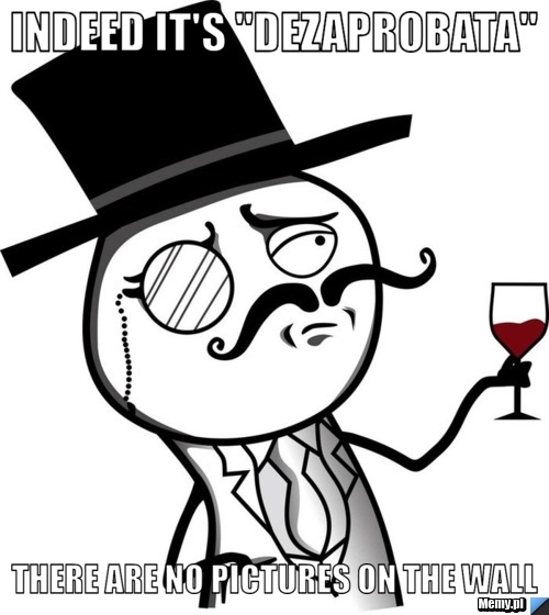 Indeed it's "dezaprobata" there are no pictures on the wall