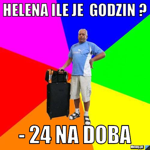 Helena ile je  godzin ? - 24 na doba
