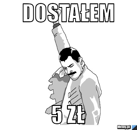 Dostałem 5 ZŁ