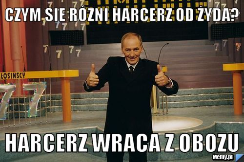 Czym sie rózni Harcerz od żyda? harcerz wraca z obozu