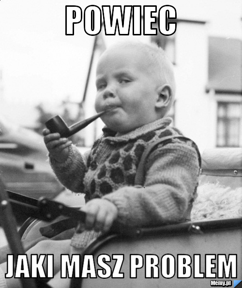 Powiec Jaki masz problem