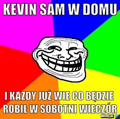 Kevin Sam w domu i kazdy już wie co będzie robił w sobotni wieczór