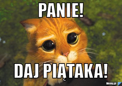 Panie! daj piątaka!