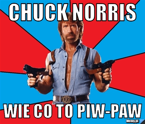 Chuck Norris Wie Co To Piw-Paw
