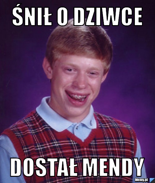 Śnił o dziwce Dostał mendy