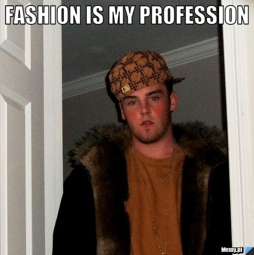Fashion is my profession 