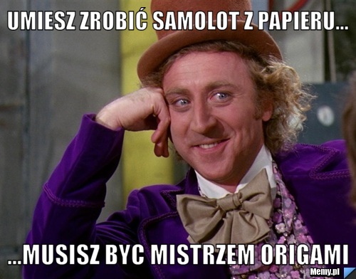Umiesz zrobić samolot z papieru... ...musisz byc mistrzem origami