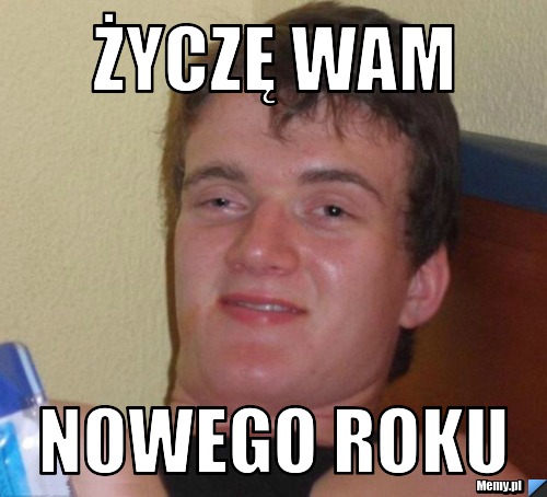 ŻYCZĘ WAM NOWEGO ROKU