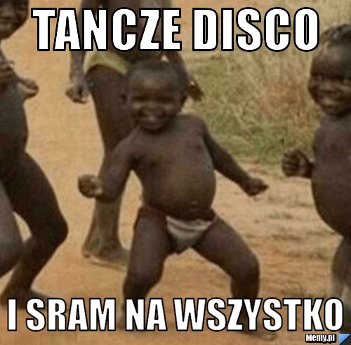 Tancze disco i sram na wszystko