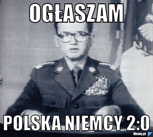 Ogłaszam Polska Niemcy 2:0