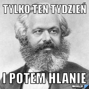 Tylko ten tydzień i potem hlanie