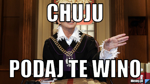Chuju   Podaj te wino