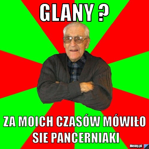 Glany ? za moich czasów mówiło sie pancerniaki