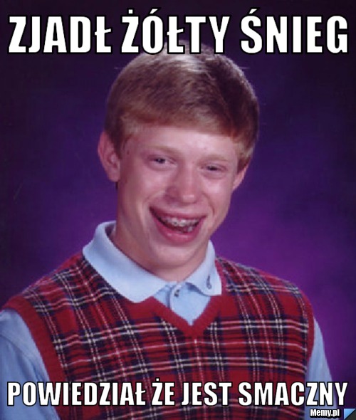 Zjadł żółty śnieg  powiedział że jest smaczny 