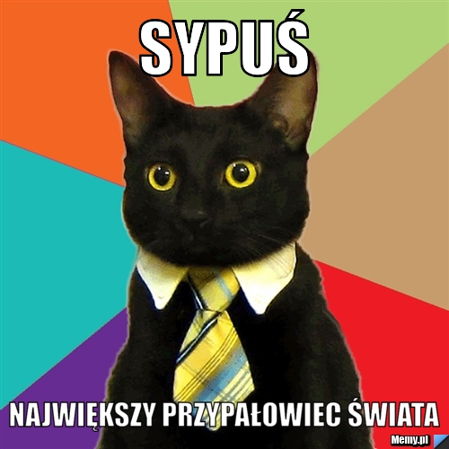 Sypuś Największy przypałowiec świata
