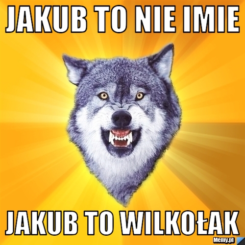 Jakub to nie imie Jakub to wilkołak 