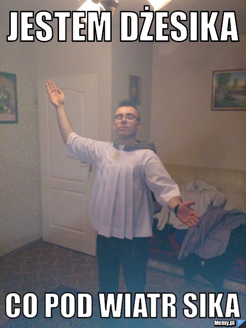 Jestem Dżesika  Co pod wiatr sika 