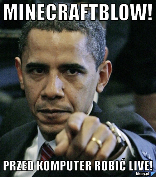 MinecraftBlow! Przed komputer robić live!