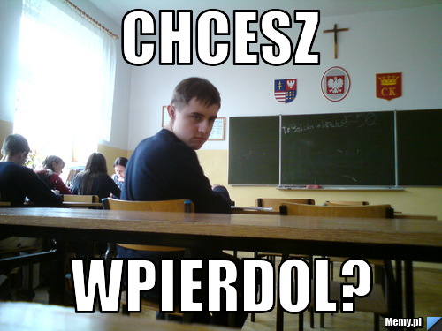 Chcesz Wpierdol?