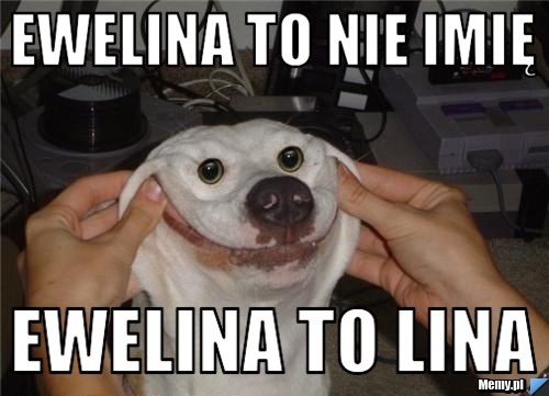 Ewelina to nie imię Ewelina to Lina 