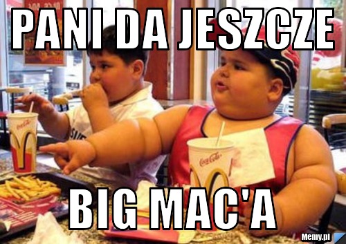 Pani da jeszcze Big Mac'a