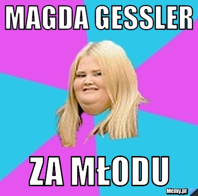 Magda gessler  za młodu