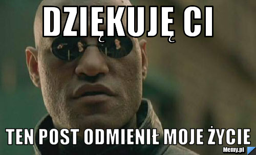 Dziękuję ci Ten post odmienił moje życie