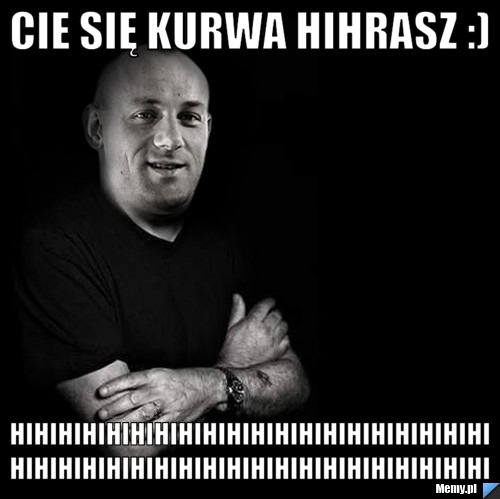 Cie się kurwa hihrasz :) hihihihihihihihihihihihihihihihihihihihihihihihihihihihihihihihihihihihihihihihi