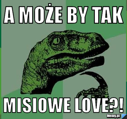 A może by tak Misiowe LOVE?!