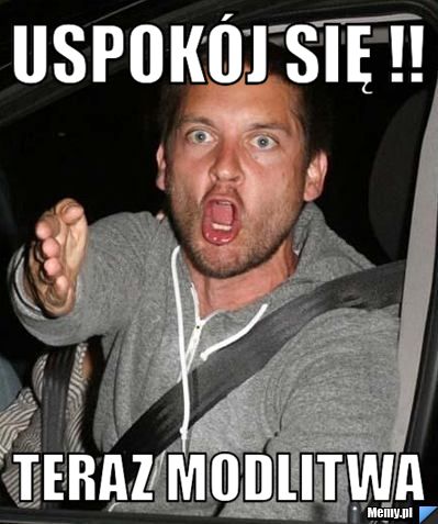 Uspokój się !! Teraz modlitwa