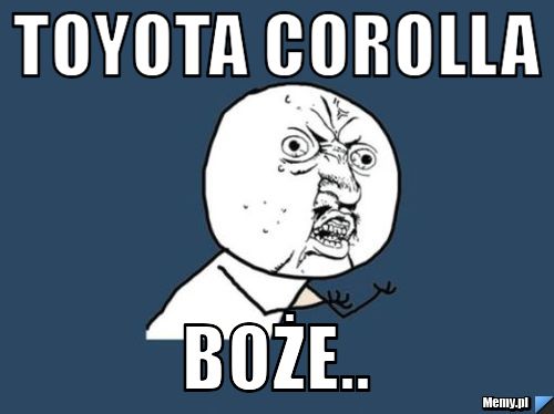 Toyota corolla boże..