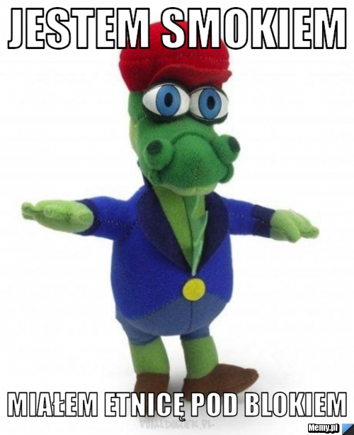 Jestem smokiem miałem etnicę pod blokiem