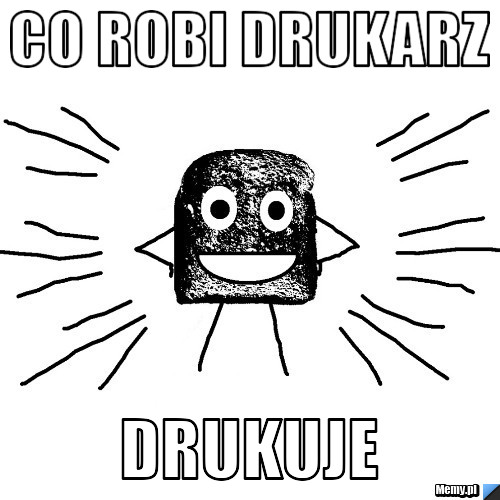 Co robi drukarz  drukuje