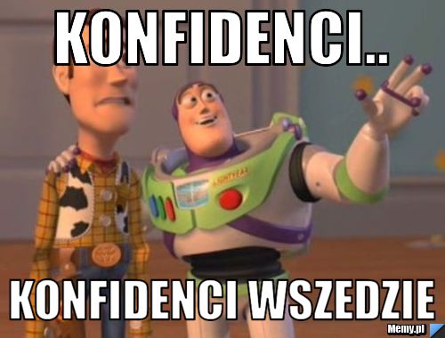 Konfidenci..  konfidenci wszedzie