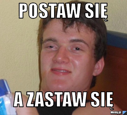 Postaw się a zastaw się