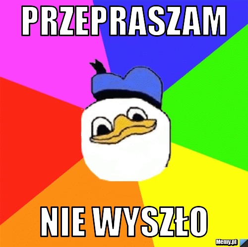 Przepraszam nie wyszło