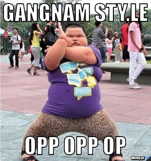 Gangnam sty.le opp opp op