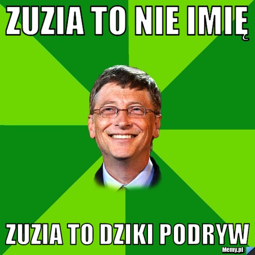 Zuzia to nie imię Zuzia to dziki podryw