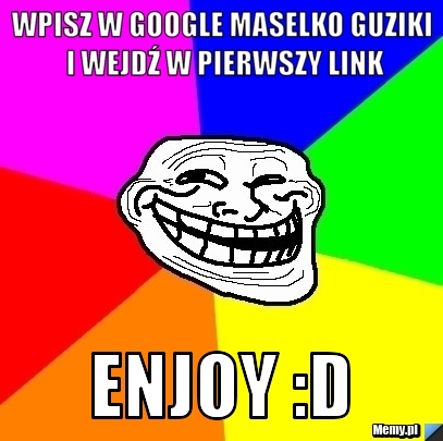 Wpisz w google maselko guziki i wejdź w pierwszy link enjoy :D