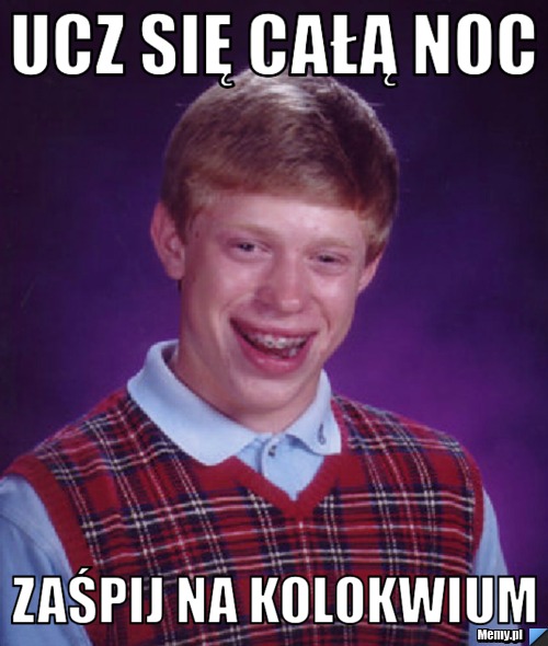 Ucz się całą noc Zaśpij na kolokwium