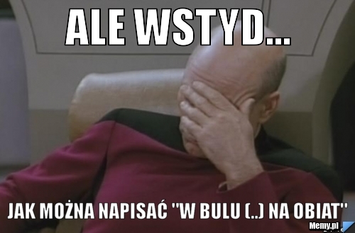 Ale wstyd...  jak można napisać "w bulu (..) na obiat"