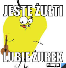 JESTĘ ŻUŁTI LUBIE ŻUREK
