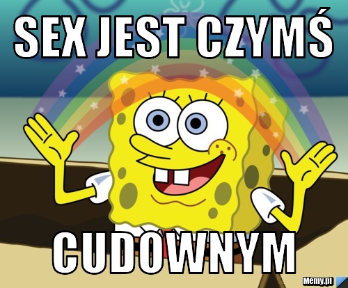 Sex jest czymś cudownym