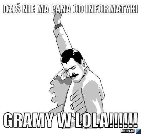 Dziś nie ma pana od informatyki Gramy w lola!!!!!!