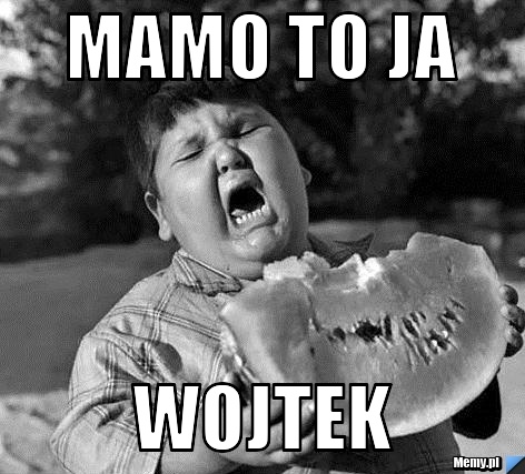 Mamo to ja wojtek