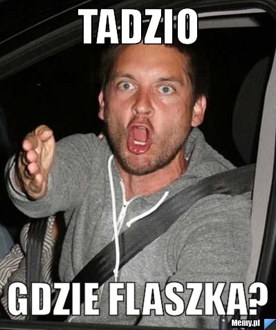 TADZIO Gdzie flaszka?