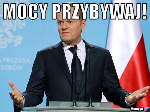 Mocy przybywaj! 