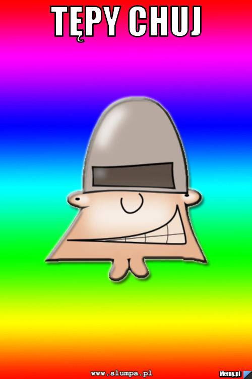 Tępy chuj 